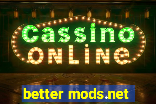 better mods.net